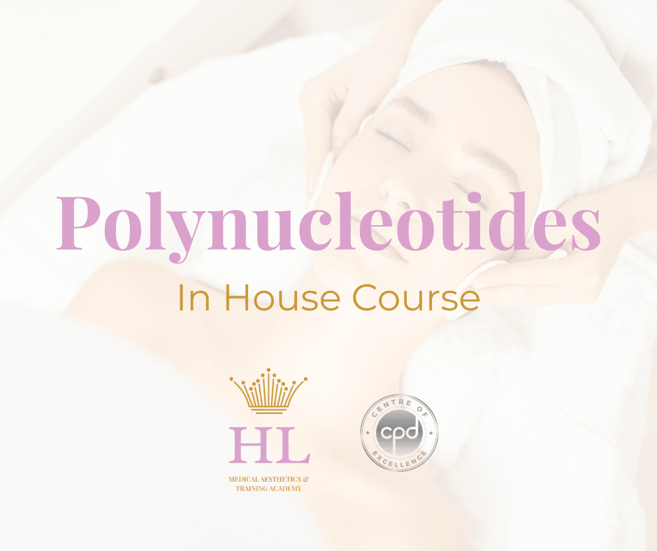 Polynucleotides In House Course at HL Medical Aesthetics - HL Medical Aesthetics & Training