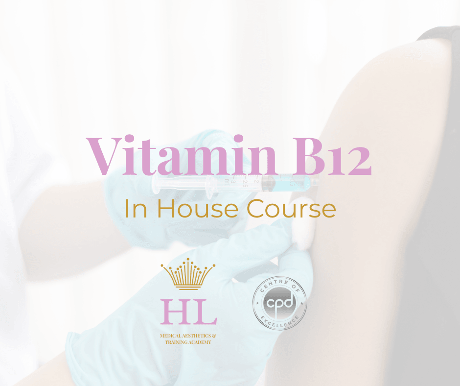 HL Medical Aesthetics Vitamin B12 Injection Training Course - HL Medical Aesthetics & Training
