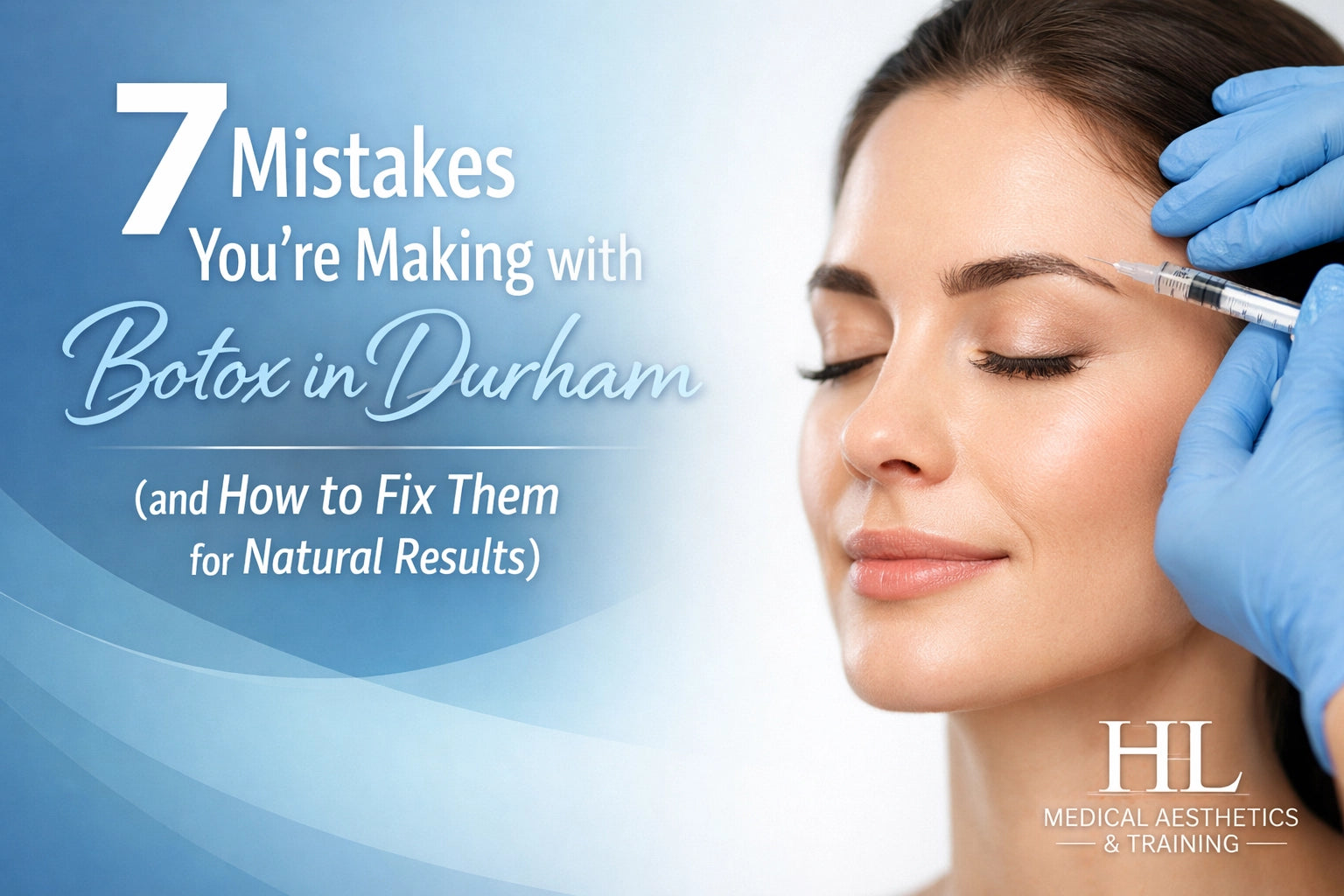 Botox Blunders 7 Mistakes You’re Making with Botox in Durham (and How to Fix Them for ...