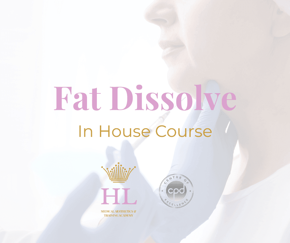 HL Medical Aesthetics Fat Dissolve In House Darlington Training - HL Medical Aesthetics & Training